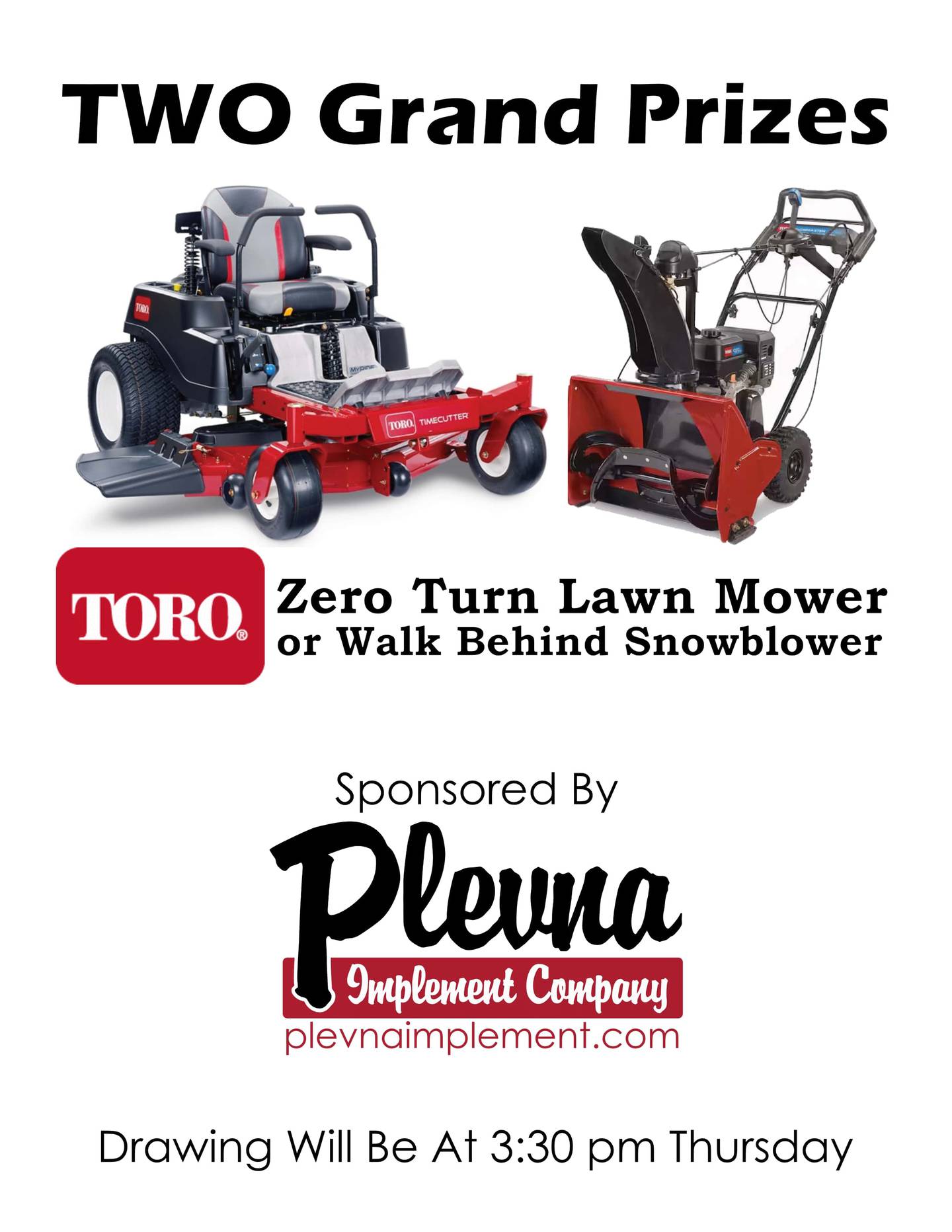 There are two grand prizes in this year’s drawing, scheduled for 3:30 p.m. Jan. 16 — a Toro zero-turn lawn mower or walk-behind snowblower, sponsored by Plevna Implement Co.