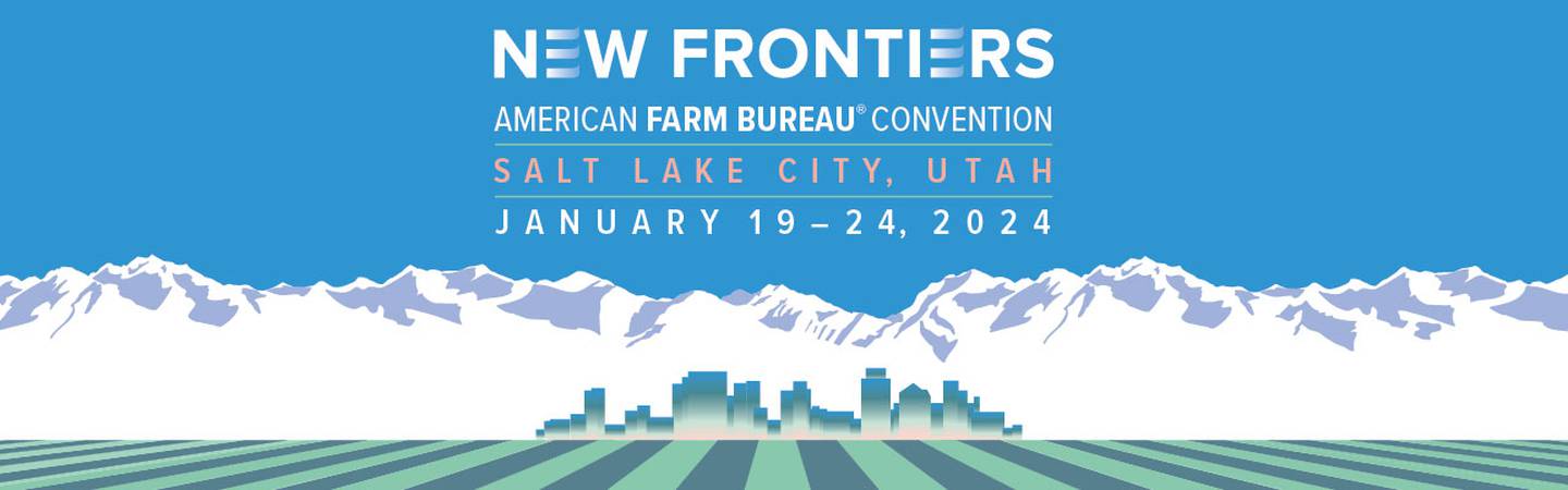 The 2024 American Farm Bureau Convention will be held Jan. 19-24 Salt Lake City.