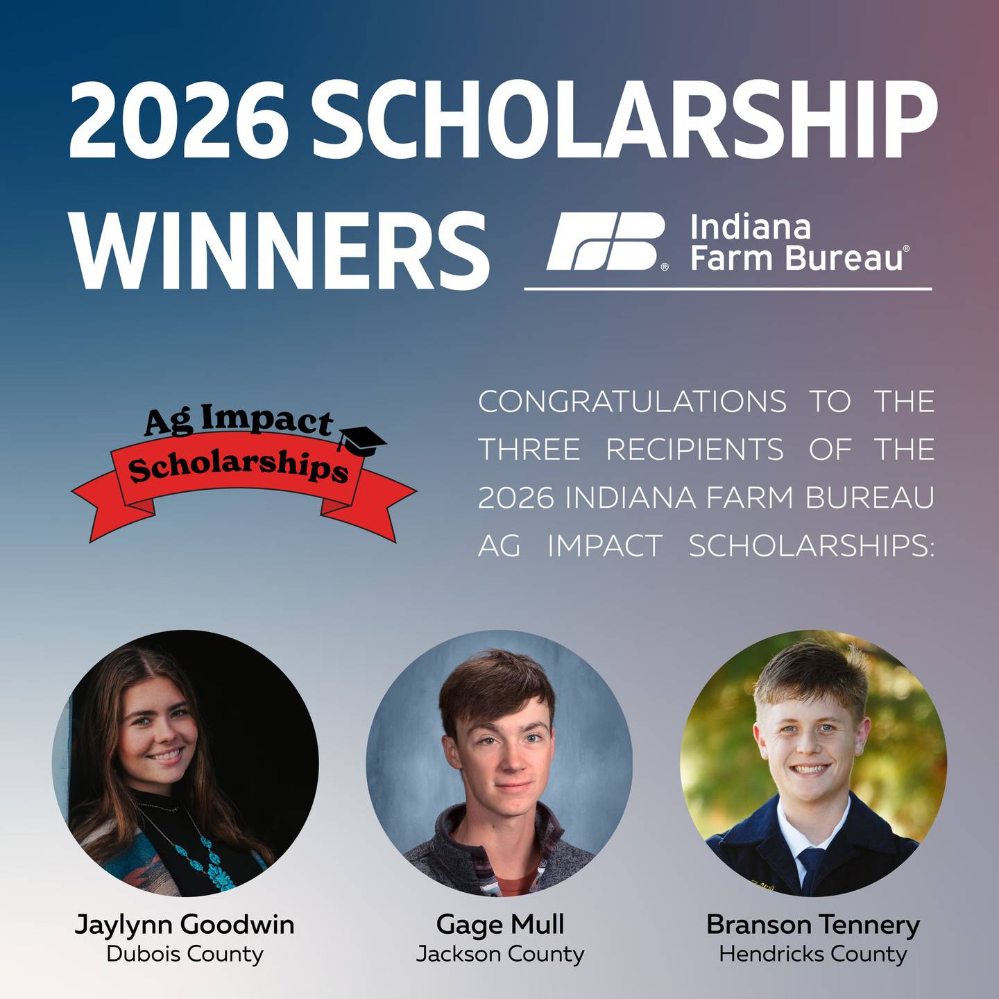 Ag Impact Scholarships were awarded by Indiana Farm Bureau to Jaylynn Goodwin, Dubois County; Gage Mull, Jackson County; and Branson Tennery, Hendricks County.